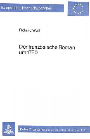 Kniha Der franzoesische Roman um 1780 Roland Wolf