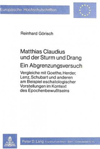 Kniha Matthias Claudius und der Sturm und Drang- Ein Abgrenzungsversuch Reinhard Görisch