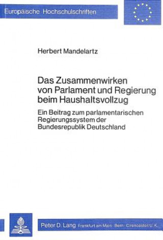 Kniha Das Zusammenwirken von Parlament und Regierung beim Haushaltsvollzug Herbert Mandelartz