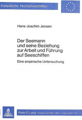 Kniha Der Seemann und seine Beziehung zur Arbeit und Fuehrung auf Seeschiffen Hans-Joachim Jensen