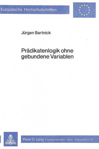 Knjiga Praedikatenlogik ohne gebundene Variablen Jürgen Bartnick