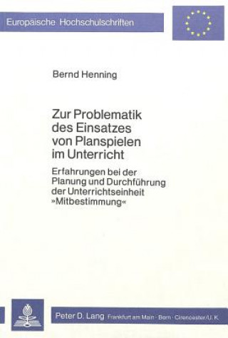 Książka Zur Problematik des Einsatzes von Planspielen im Unterricht Bernd Henning