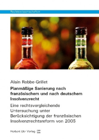 Książka Planmäßige Sanierung nach französischem und nach deutschem Insolvenzrecht Alain Robbe-Grillet