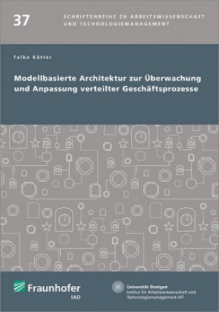 Könyv Modellbasierte Architektur zur Überwachung und Anpassung verteilter Geschäftsprozesse. Falko Kötter