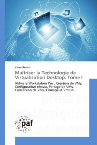 Kniha Maîtriser la Technologie de Virtualisation Desktop: Tome I Karim Hassan