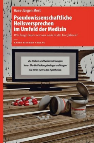 Könyv Pseudowissenschaftliche Heilsversprechen im Umfeld der Medizin Hans-Jürgen Mest