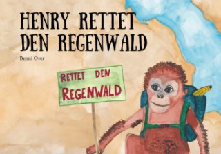 Kniha Henry rettet den Regenwald Benni Over