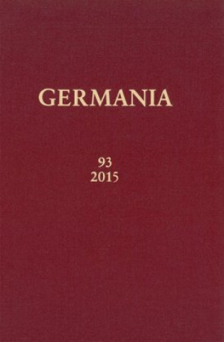 Carte GERMANIA. Jg.93/2015 Römisch-Germanische-Kommission des Deutschen Archäologischen Inst.
