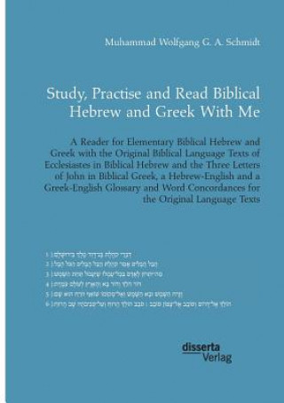 Βιβλίο Study, Practise and Read Biblical Hebrew and Greek With Me. A Reader for Elementary Biblical Hebrew and Greek with the Original Biblical Language Text Muhammad Wolfgang G. A. Schmidt