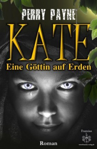 Kniha Kate - Eine Göttin auf Erden. Tl.1 Perry Payne