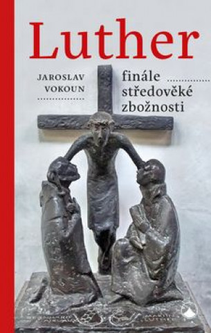 Carte Luther Finále středověké zbožnosti Jaroslav Vokoun