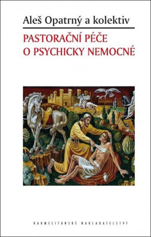 Livre Pastorační péče o psychicky nemocné Aleš Opatrný