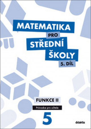 Kniha Matematika pro střední školy 5.díl Průvodce pro učitele M. Cizlerová