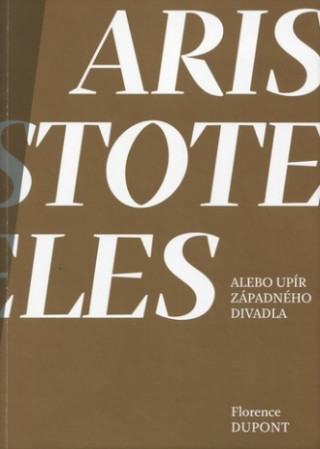 Livre Aristoteles alebo upír západného divadla Florence Dupont