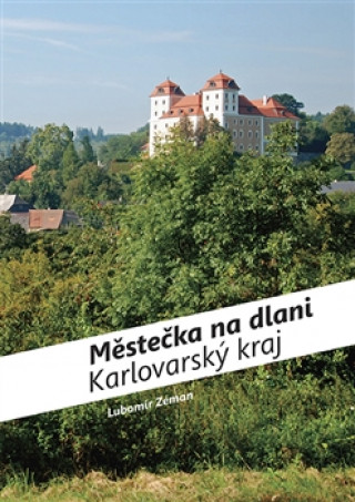 Книга Městečka na dlani Karlovarský kraj Lubomír Zeman