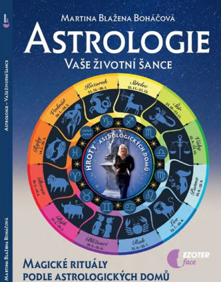 Kniha Astrologie vaše životní šance Boháčová Martina Blažena