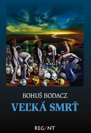 Könyv Veľká smrť Bohuš Bodacz