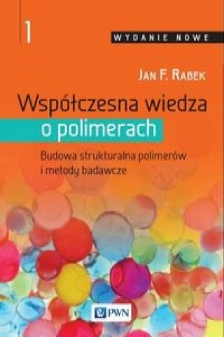 Książka Wspolczesna wiedza o polimerach Tom 1 Jan F. Rabek