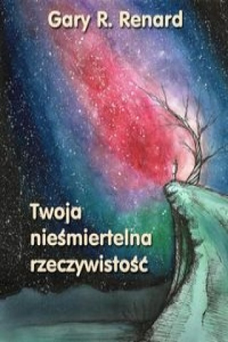 Книга Twoja niesmiertelna rzeczywistosc Gary Renard