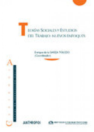 Kniha Teorías sociales y estudios de trabajo : nuevos enfoques Enrique de la Garza Toledo