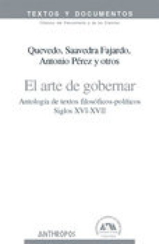 Kniha El arte de gobernar : antología de textos filosóficos-políticos, siglos XVI-XVII Francisco de Quevedo
