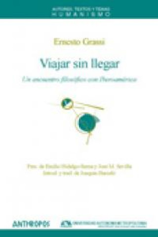 Knjiga Viajar sin llegar : un encuentro filosófico con Iberoamérica Ernesto Grassi