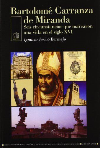Knjiga Bartolomé Carranza de Miranda : seis circunstancias que marcaron una vida en el siglo XVI Ignacio Jericó Bermejo