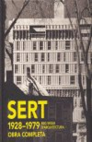 Könyv Sert, 1928-1979 : mig segle d'arquitectura : obra completa 