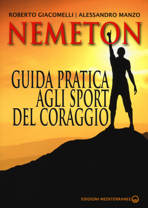 Carte Nemeton. Guida pratica agli sport del coraggio Roberto Giacomelli