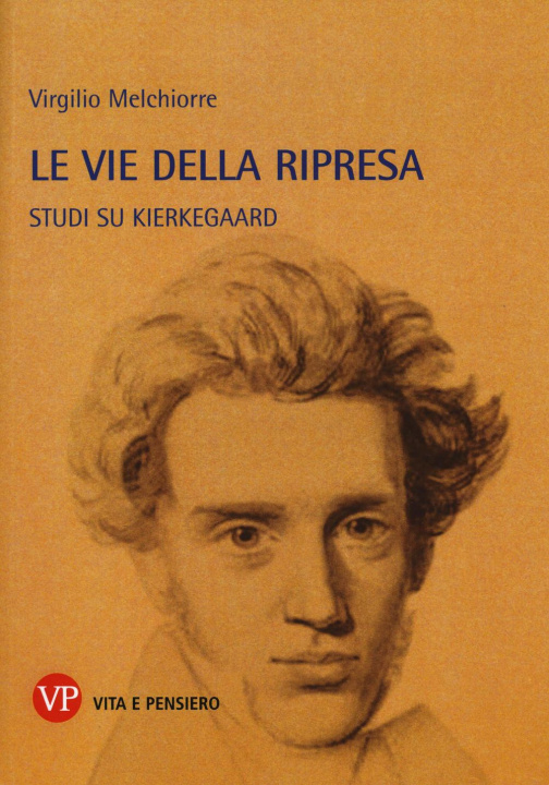 Βιβλίο Le vie della ripresa. Studi su Kierkegaard Virgilio Melchiorre