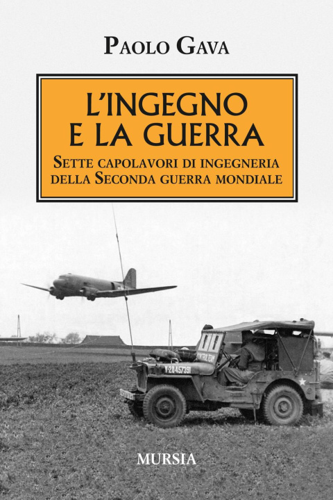 Kniha L'ingegno e la guerra. Sette capolavori di ingegneria della Seconda guerra mondiale Paolo Gava
