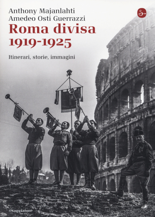 Книга Roma divisa. 1919-1925. Itinerari, storie, immagini Anthony Majanlahti