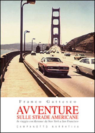 Kniha Avventure sulle strade americane. In viaggio con Kerouac da New York a San Francisco, il Far West e la Route 66 Franco Gattesco