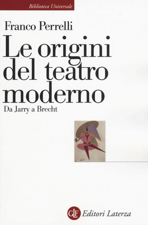 Kniha Le origini del teatro moderno. Da Jarry a Brecht Franco Perrelli