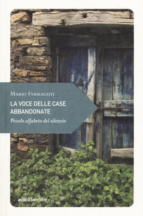 Kniha La voce delle case abbandonate. Piccolo alfabeto del silenzio Mario Ferraguti