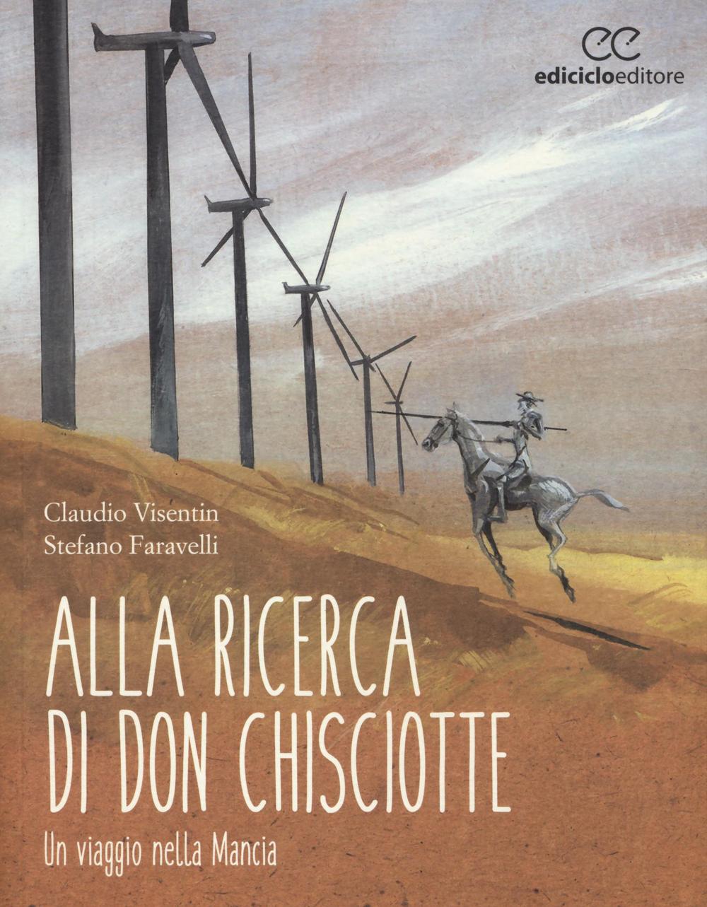 Carte Alla ricerca di don Chisciotte. Un viaggio nella Mancia Stefano Faravelli