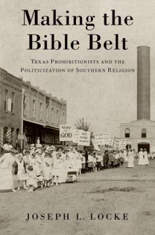 Könyv Making the Bible Belt Joseph Locke