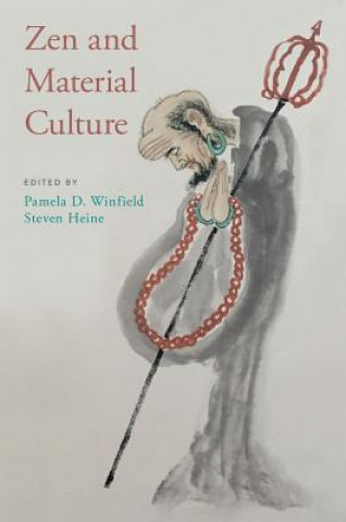 Kniha Zen and Material Culture Pamela D. Winfield