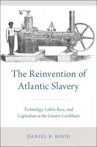 Libro Reinvention of Atlantic Slavery Daniel B. Rood