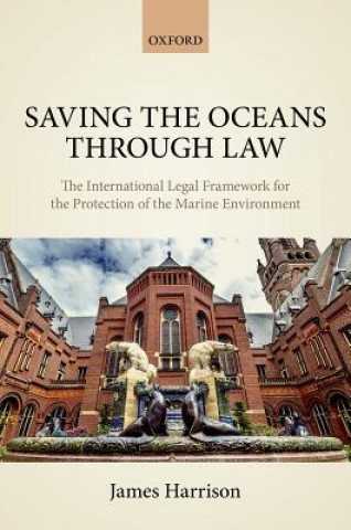 Kniha Saving the Oceans Through Law James Harrison