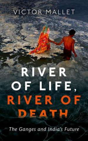 Carte River of Life, River of Death Victor Mallet