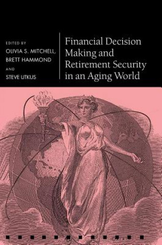 Könyv Financial Decision Making and Retirement Security in an Aging World Olivia S. Mitchell