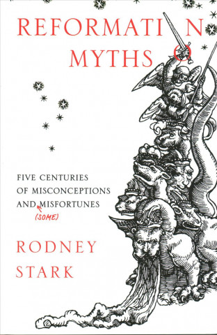 Könyv Reformation Myths STARK  RODNEY