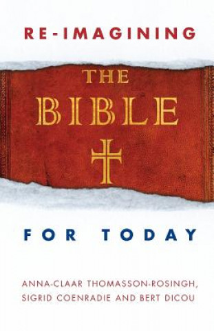 Carte Re-Imagining the Bible for Today Anne Claar Thomasson-Rosingh