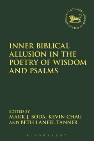 Könyv Inner Biblical Allusion in the Poetry of Wisdom and Psalms Mark J. Boda