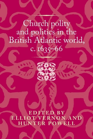 Kniha Church Polity and Politics in the British Atlantic World, c. 1635-66 Hunter Powell