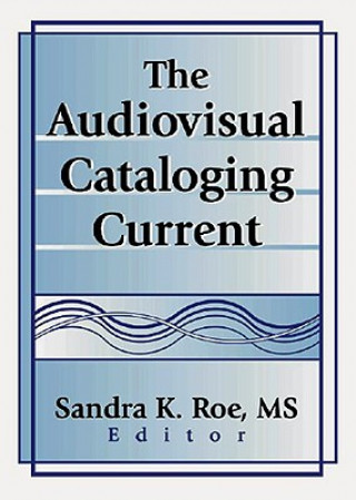 Книга Audiovisual Cataloging Current Sandra K. Roe