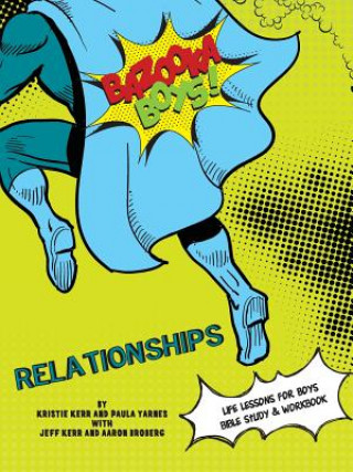 Kniha Bazooka Boys, Relationships, Bible Study and Workbook PAULA YARNES