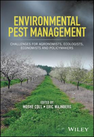 Livre Environmental Pest Management - Challenges for Agronomists, Ecologists, Economists and Policymakers Eric Wajnberg