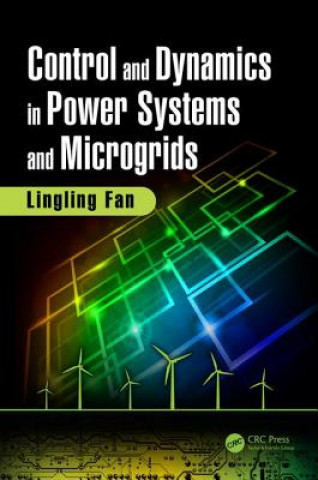 Knjiga Control and Dynamics in Power Systems and Microgrids Lingling Fan
